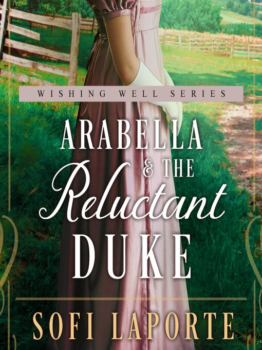 Title details for Arabella and the Reluctant Duke by Sofi Laporte - Available